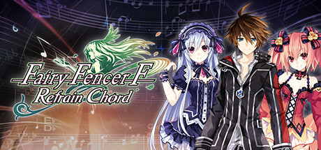 《妖精剑士F：RefrainChord Fairy Fencer F Refrain Chord》免安装简体中文绿色版