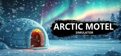 《北极汽车旅馆模拟器 Arctic Motel Simulator》免安装绿色中文版
